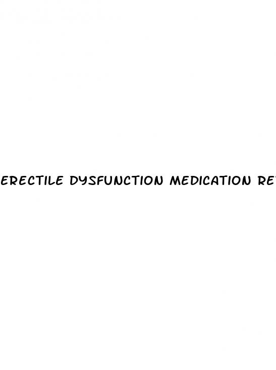 erectile dysfunction medication reviews