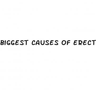 biggest causes of erectile dysfunction