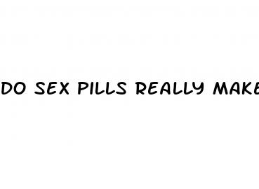 do sex pills really make you last longer