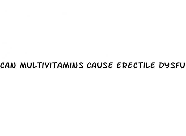 can multivitamins cause erectile dysfunction