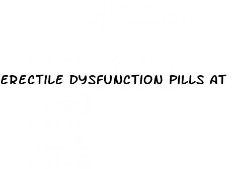 erectile dysfunction pills at walmart