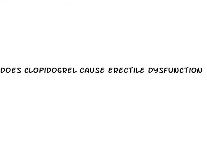 does clopidogrel cause erectile dysfunction