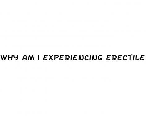 why am i experiencing erectile dysfunction