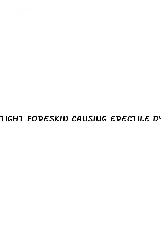 tight foreskin causing erectile dysfunction