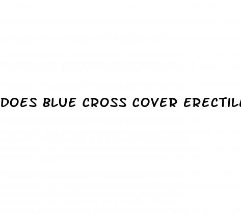 does blue cross cover erectile dysfunction