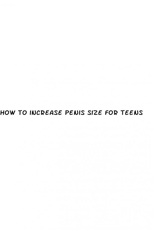 how to increase penis size for teens