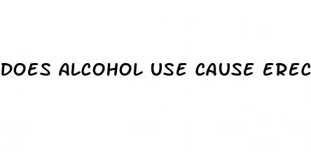 does alcohol use cause erectile dysfunction