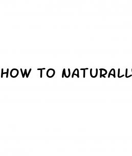 how to naturally make your dick bigger