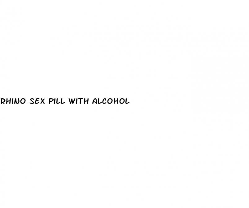 rhino sex pill with alcohol