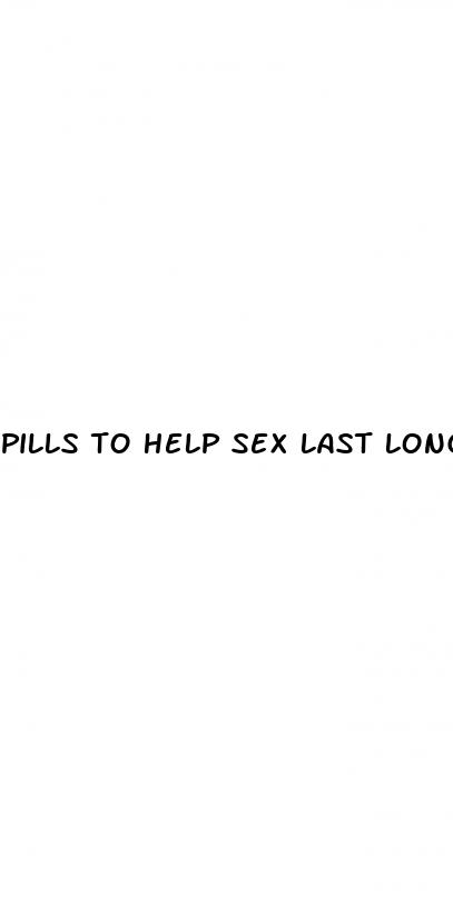 pills to help sex last longer