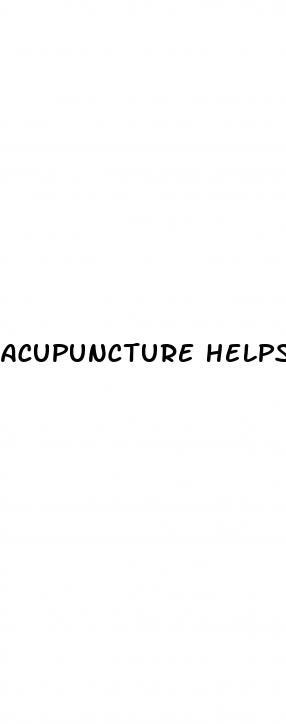 acupuncture helps with erectile dysfunction