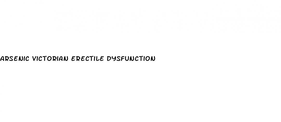 arsenic victorian erectile dysfunction