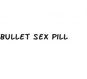 bullet sex pill