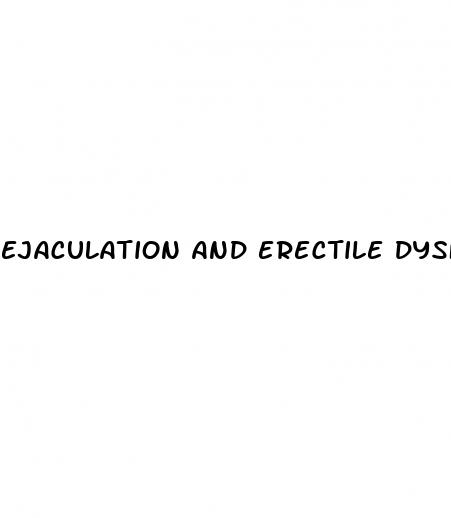 ejaculation and erectile dysfunction