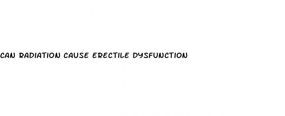 can radiation cause erectile dysfunction