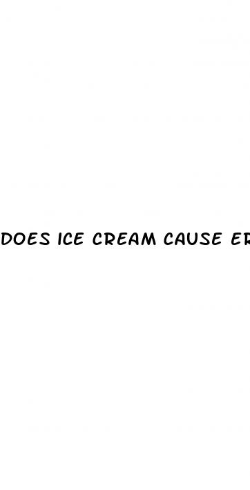 does ice cream cause erectile dysfunction