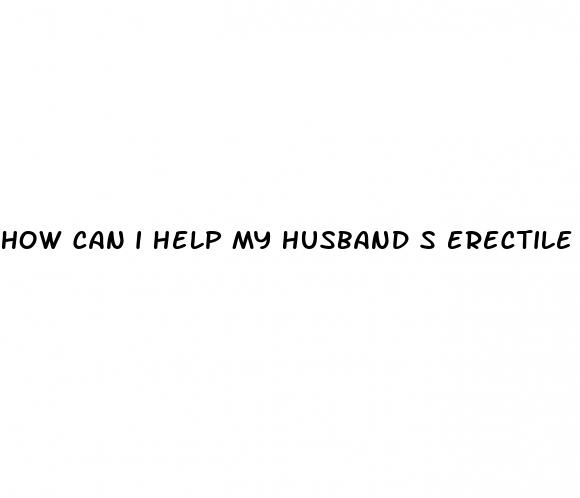 how can i help my husband s erectile dysfunction