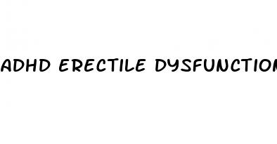 adhd erectile dysfunction of the mind