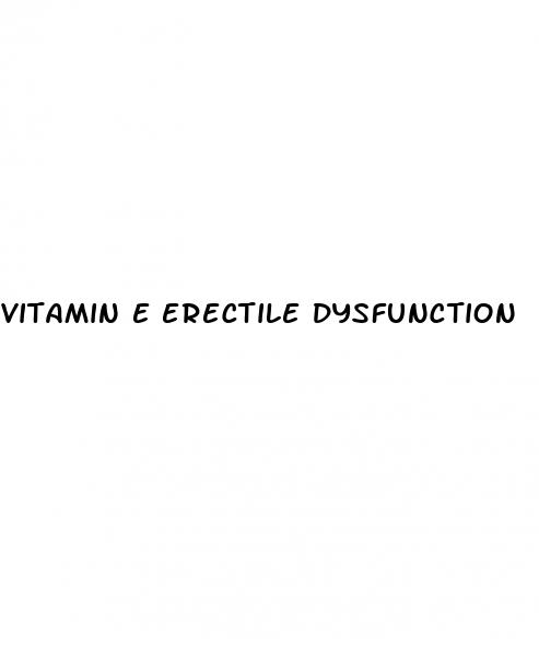 vitamin e erectile dysfunction