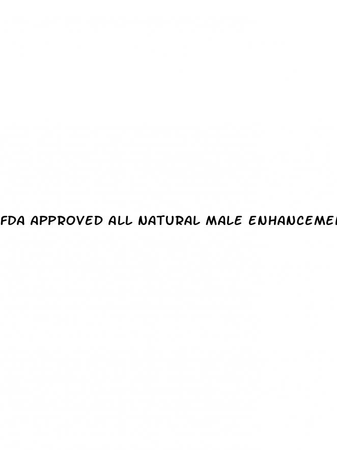 fda approved all natural male enhancement supplement