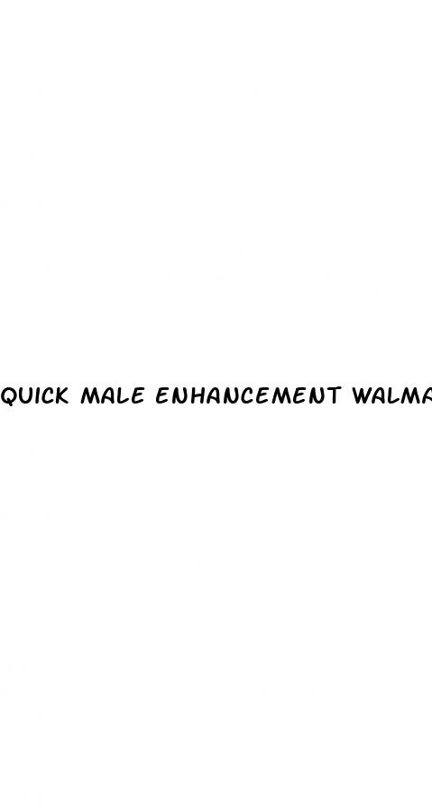 quick male enhancement walmart