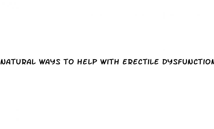 natural ways to help with erectile dysfunction