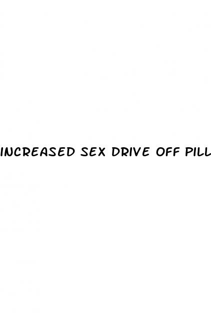 increased sex drive off pill