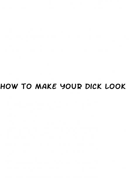 how to make your dick look bigger for a picture