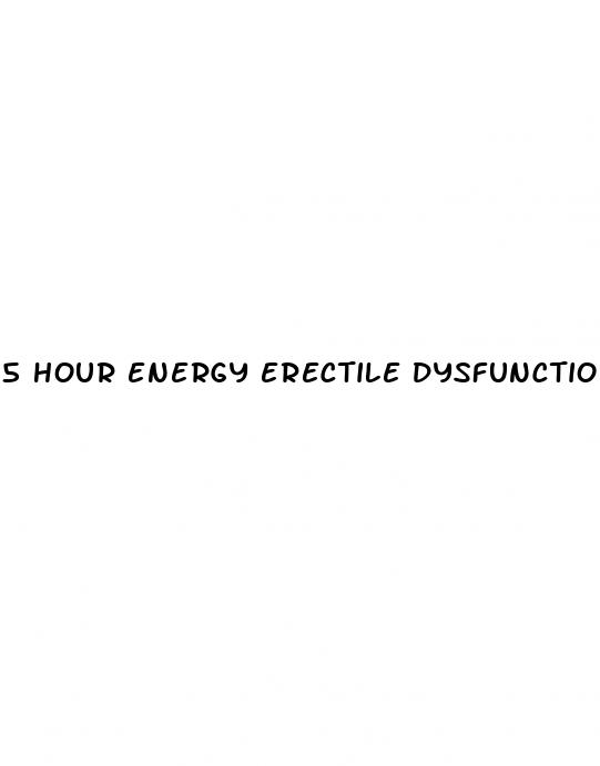 5 hour energy erectile dysfunction