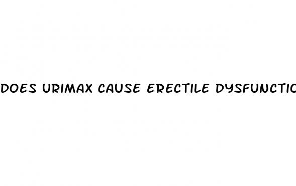 does urimax cause erectile dysfunction