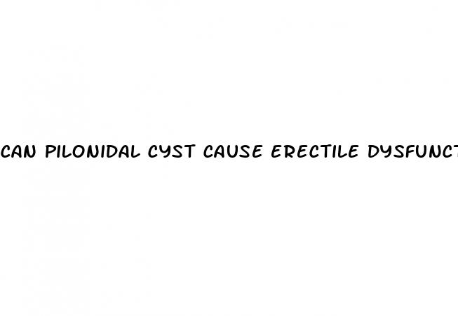 can pilonidal cyst cause erectile dysfunction