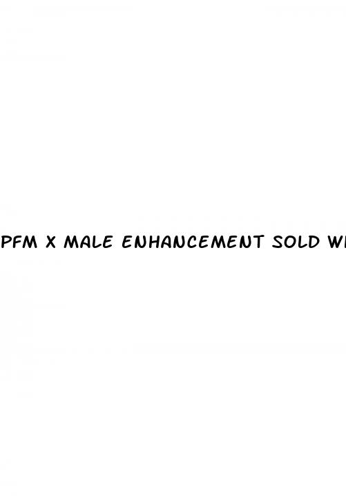 pfm x male enhancement sold where