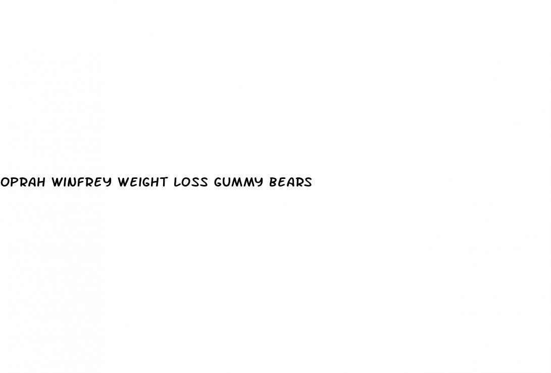 oprah winfrey weight loss gummy bears